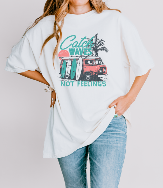Catch Waves Not Feelings T-Shirt