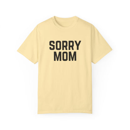 Sorry Mom T-Shirt