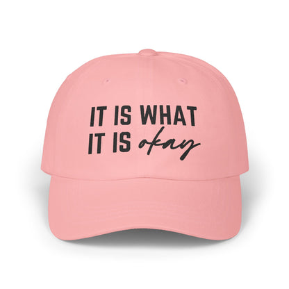 It Is What It Okay Embroidered Baseball Cap