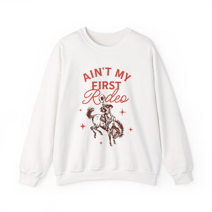 Ain't My First Rodeo Sweatshirt
