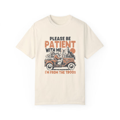 Please Be Patient With Me 1900's T-Shirt