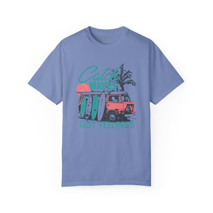 Catch Waves Not Feelings T-Shirt