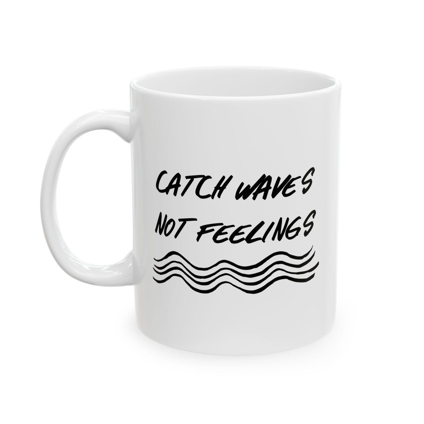 Catch Waves Not Feelings Mug