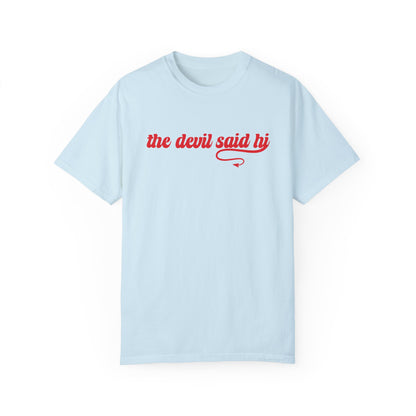 The Devil Said Hi T-Shirt