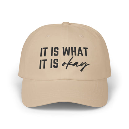 It Is What It Okay Embroidered Baseball Cap