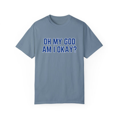 Oh My God Am I Okay Country Music T-Shirt