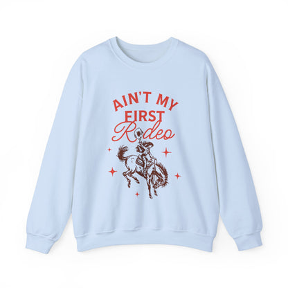 Ain't My First Rodeo Sweatshirt