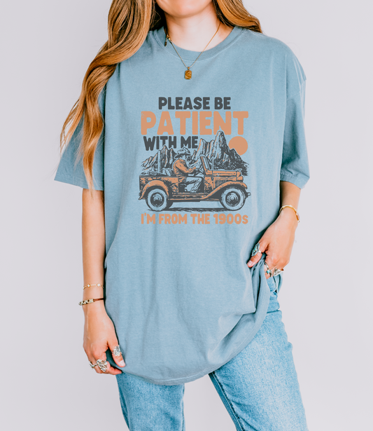 Please Be Patient With Me 1900's T-Shirt