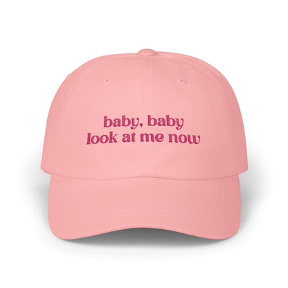 Baby Baby Look At Me Now Embroidered Baseball Cap