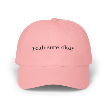 Yeah Sure Okay Embroidered Baseball Cap