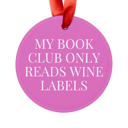 My Book Club Only Reads Wine Labels Acrylic Ornament Ornament
