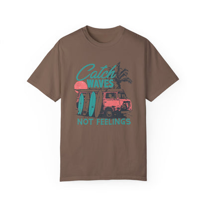 Catch Waves Not Feelings T-Shirt