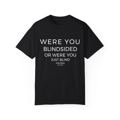 Blindsided or Just Blind T-Shirt