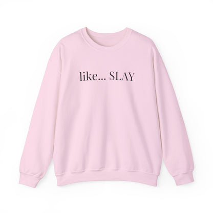 Like Slay Sweatshirt