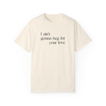Beg for Your Love T-Shirt