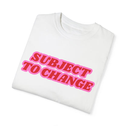 Subject To Change T-Shirt