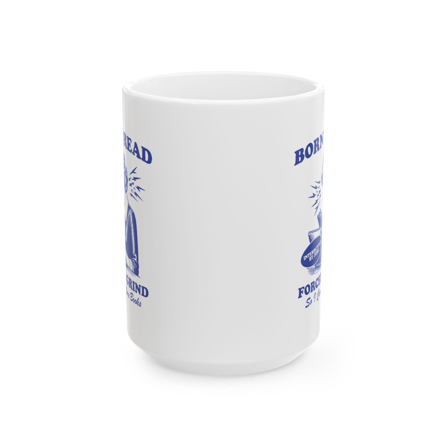 Born To Read Forced To Grind Mug