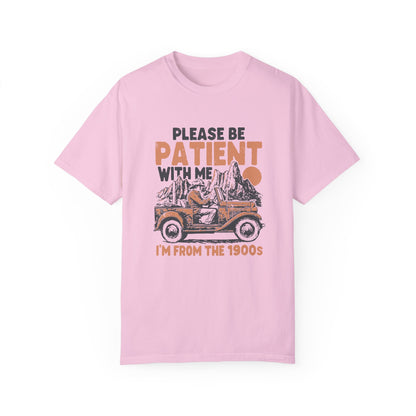 Please Be Patient With Me 1900's T-Shirt