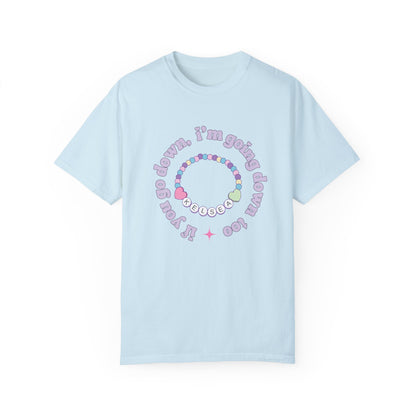 If You Go Down T-Shirt
