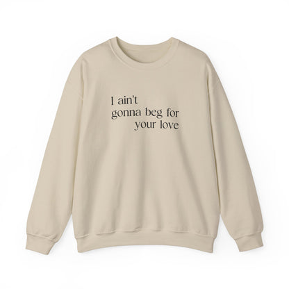 Beg For Your Love Sweatshirt
