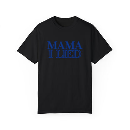 Mama I Lied T-Shirt