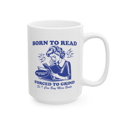 Born To Read Forced To Grind Mug
