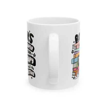 Books Are Cheaper Than Therapy Mug