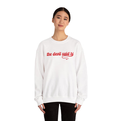 The Devil Said Hi Baby Baby Look At Me Now Sweatshirt
