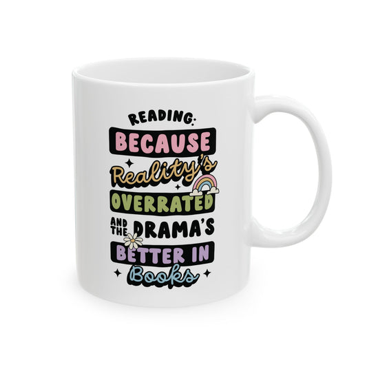 Reality Is Overrated Drama Is Better In Books Mug