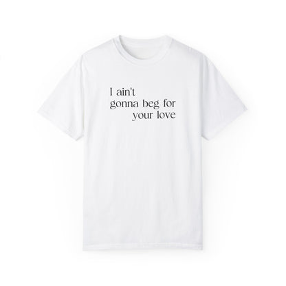 Beg for Your Love T-Shirt