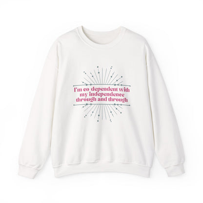 Co-dependant with my Independence Sweatshirt