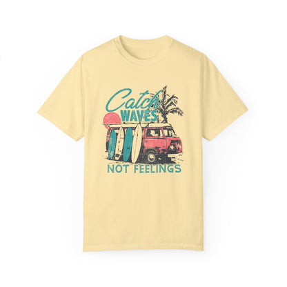 Catch Waves Not Feelings T-Shirt