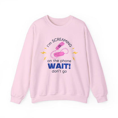 Wait Don't Go Sweatshirt