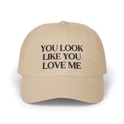 You Look Like You Love Embroidered Baseball Cap