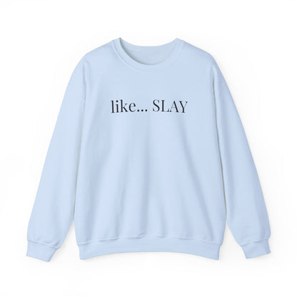Like Slay Sweatshirt
