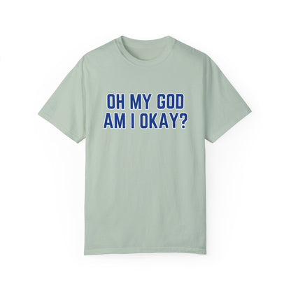 Oh My God Am I Okay Country Music T-Shirt