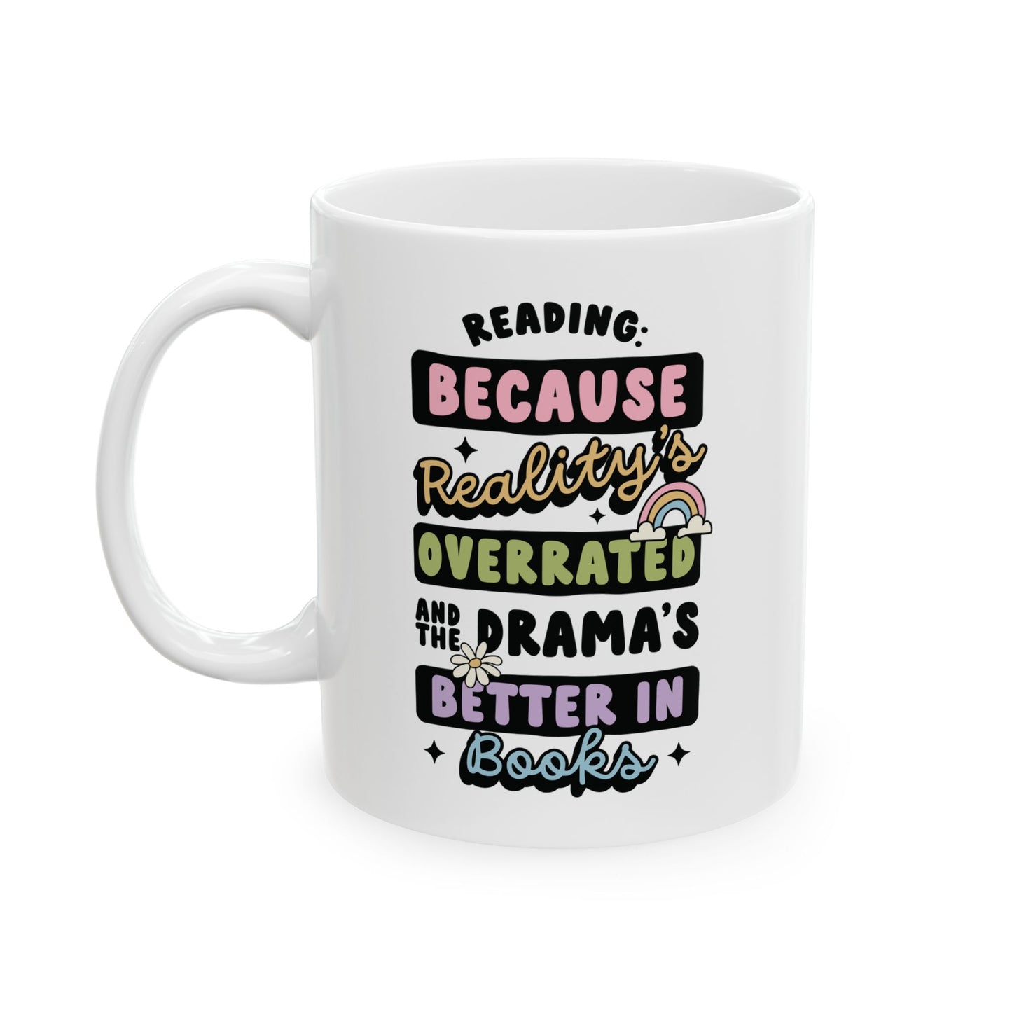 Reality Is Overrated Drama Is Better In Books Mug
