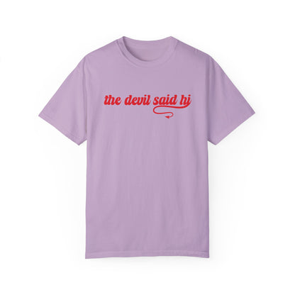 The Devil Said Hi T-Shirt