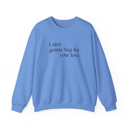 Beg For Your Love Sweatshirt