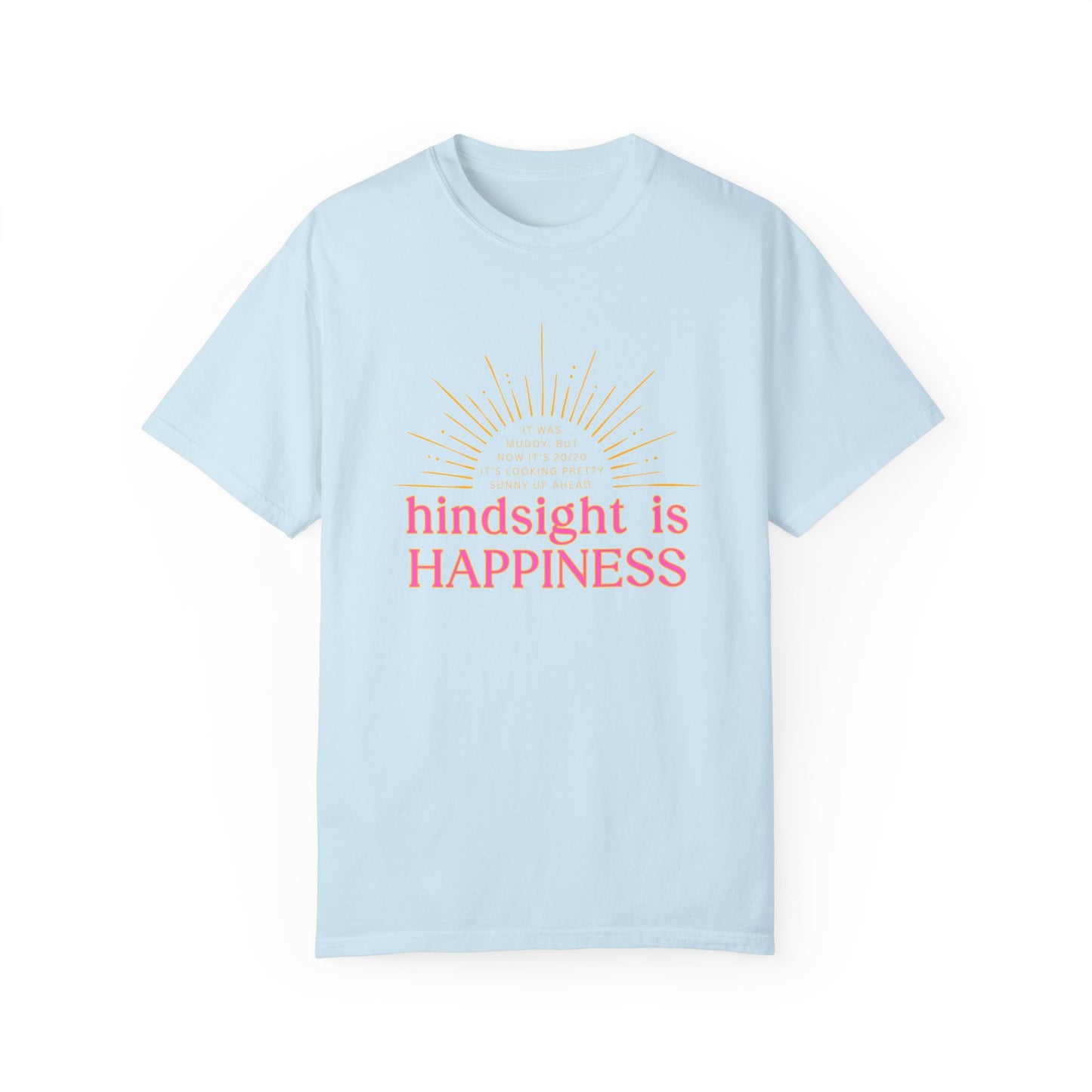Hindsight is Happiness T-Shirt