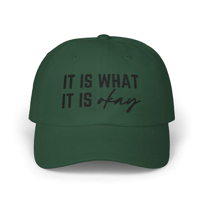 It Is What It Okay Embroidered Baseball Cap