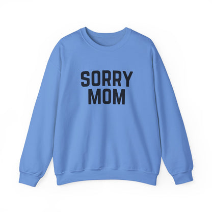 Sorry Mom Sweatshirt