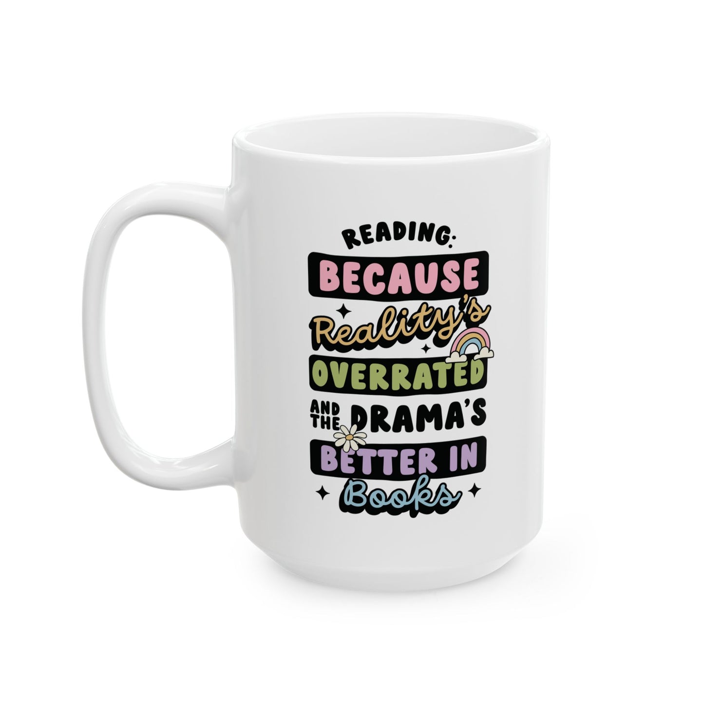 Reality Is Overrated Drama Is Better In Books Mug