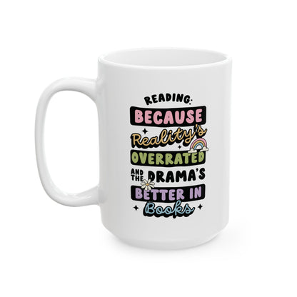 Reality Is Overrated Drama Is Better In Books Mug