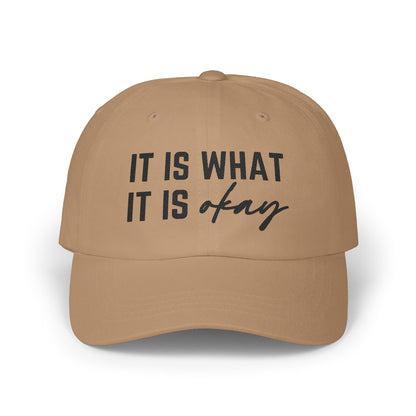 It Is What It Okay Embroidered Baseball Cap