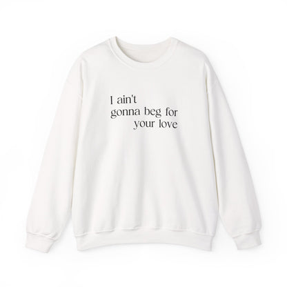 Beg For Your Love Sweatshirt