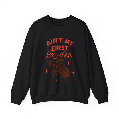 Ain't My First Rodeo Sweatshirt