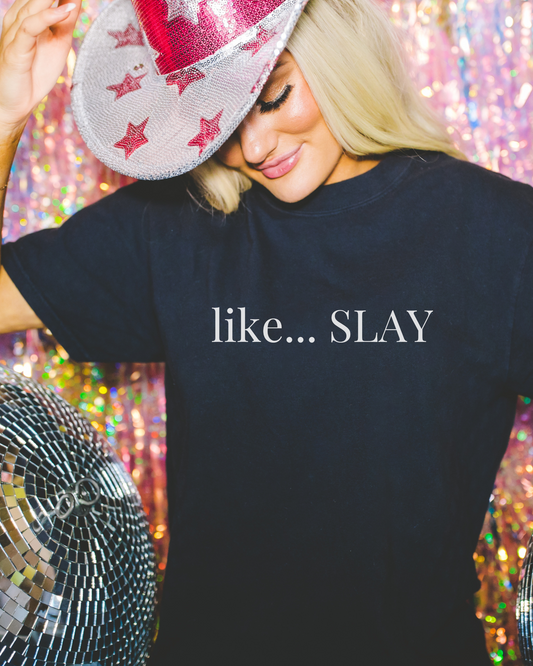 Like Slay T-Shirt