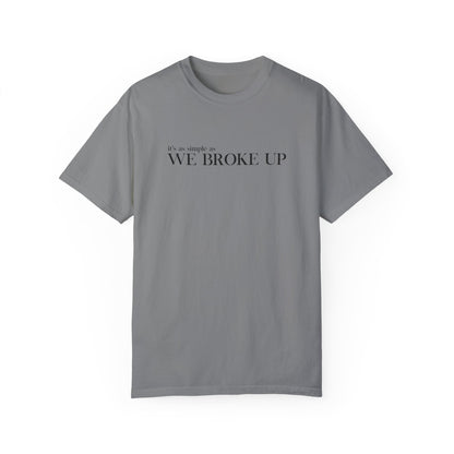 We Broke Up T-Shirt