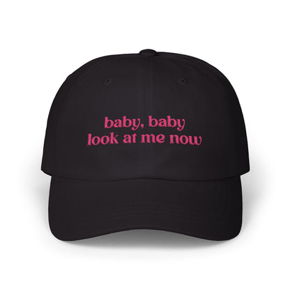 Baby Baby Look At Me Now Embroidered Baseball Cap